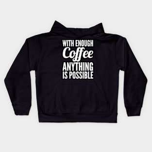 Enough Coffee Anything BLACK_Print.png Kids Hoodie